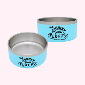 "Not Chunky Just Fluffy"  Food Bowl (Color: Blue)